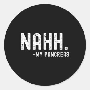 Sticker Rond Nahh My Pancreas Fun Diabète Mois de sensibilisati