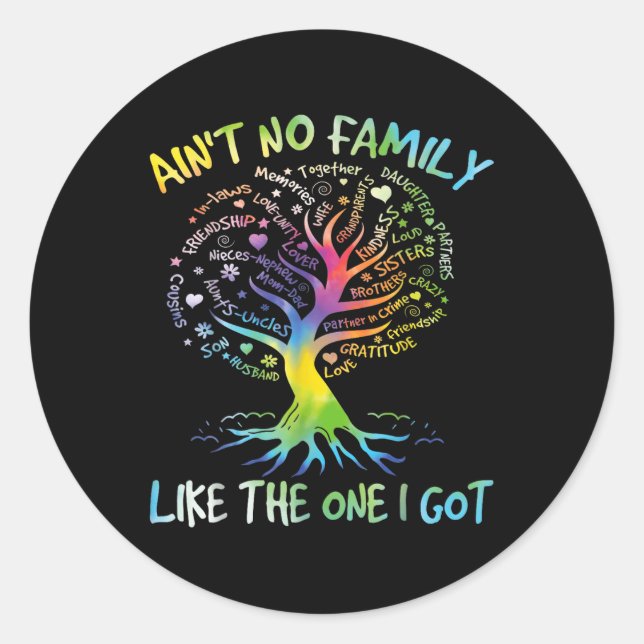Sticker Rond N'Aint Aucune Famille Comme Celle Que J'Ai Obtenue (Devant)