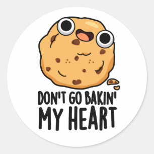 Sticker Rond N'allez pas Bakin Mon Coeur Drôle Cookie Pun
