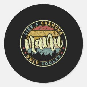 Sticker Rond Nana Comme Une Grand-Mère Seulement Glacière Migno