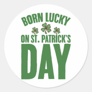 Sticker Rond Né Chanceux Le Jour De La Saint-Patrick Anniversai
