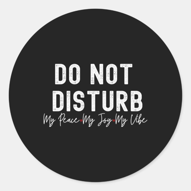 Sticker Rond Ne Dérangez Pas Ma Paix Ma Joie Ma (Devant)