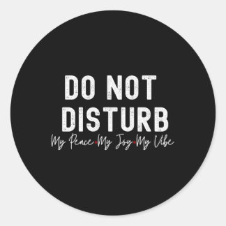 Sticker Rond Ne Dérangez Pas Ma Paix Ma Joie Ma