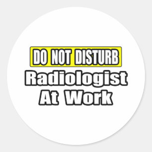 Sticker Rond Ne Dérangez Pas...Radiologue Au Travail