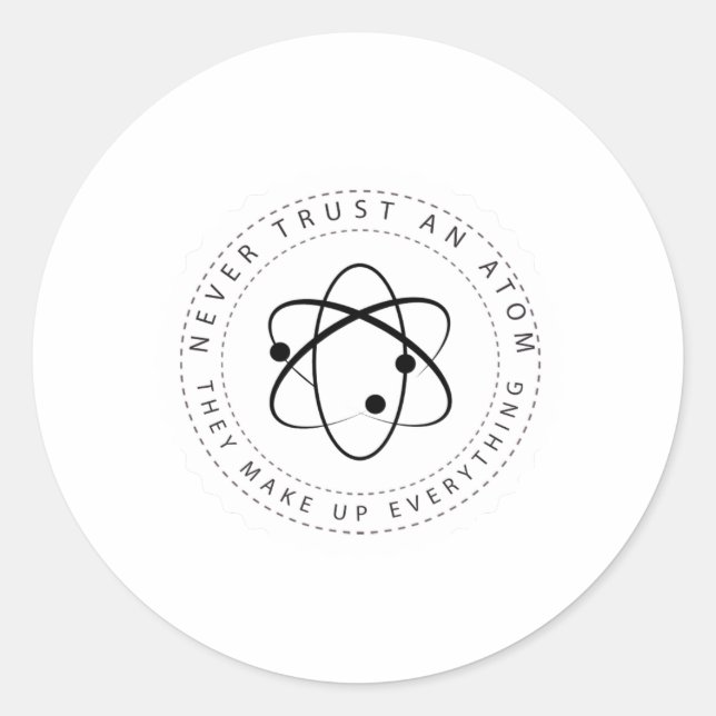 Sticker Rond Ne faites jamais confiance à un Atom, ils font tou (Devant)