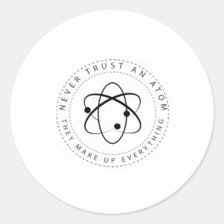 Sticker Rond Ne faites jamais confiance à un Atom, ils font tou