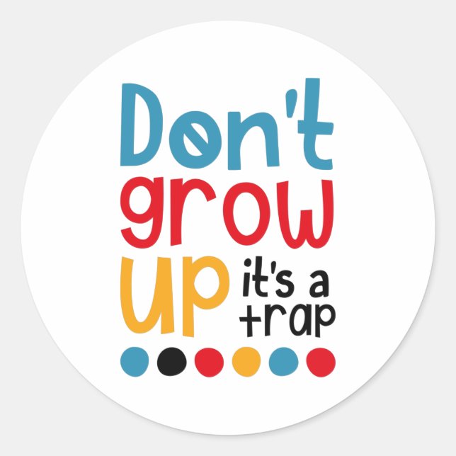 Sticker Rond Ne grandissez pas, c'est un piège (Devant)