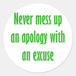 Sticker Rond Ne jamais gâcher une excuse avec une excuse