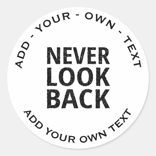 Sticker Rond Ne jamais regarder en arrière - ajouter votre prop (Devant)