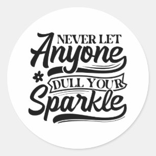 Sticker Rond Ne Laisse Jamais Qui Tire Ton Étincelle   Inspirat