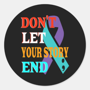 Sticker Rond Ne laissez pas votre histoire mettre fin à la sens