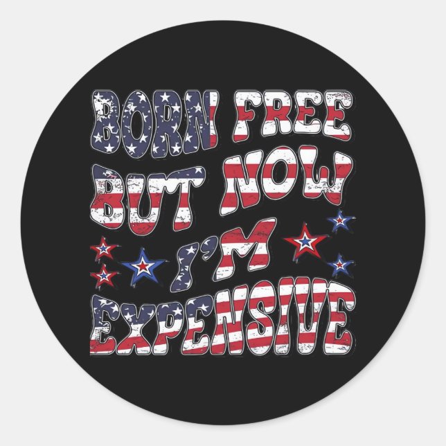 Sticker Rond Né libre mais maintenant je suis cher classique (Devant)