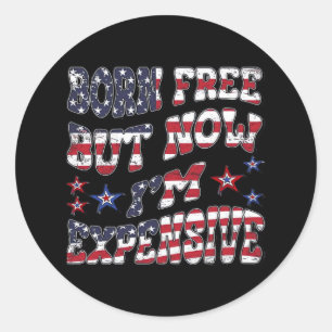 Sticker Rond Né libre mais maintenant je suis cher classique