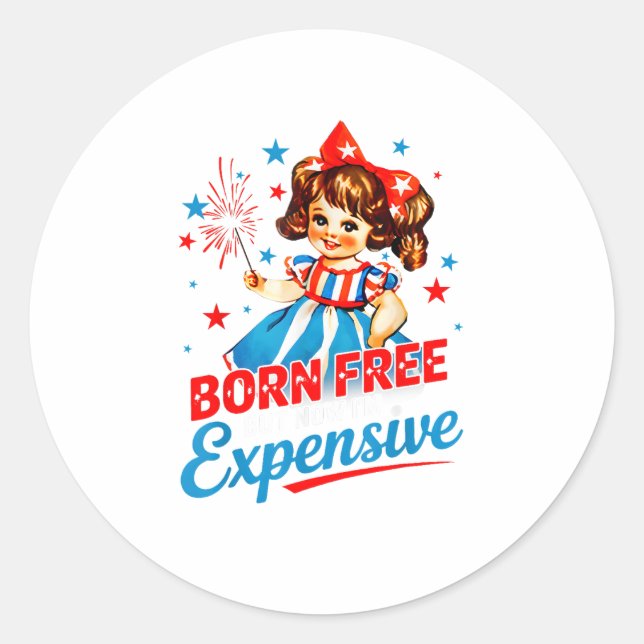 Sticker Rond Né libre mais maintenant je suis cher Patriotique  (Devant)