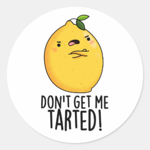 Sticker Rond Ne me fais pas tarter Funny Lemon Pun