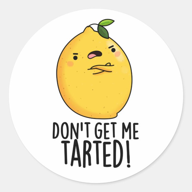 Sticker Rond Ne me fais pas tarter Funny Lemon Pun (Devant)