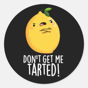 Sticker Rond Ne me fais pas tarter Funny Lemon Pun Dark BG