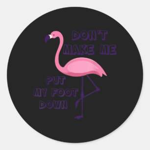 Sticker Rond Ne me faites pas mettre mon pied vers le bas Flami