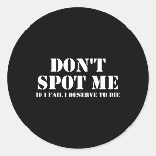 Sticker Rond Ne me soutenez pas si j'échoue Je mérite de mourir