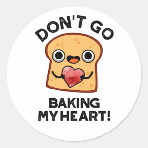 Sticker Rond Ne pars pas faire mon coeur Drôle Pain Pun