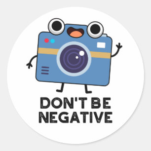 Sticker Rond Ne pas être négatif amusant jeu de caméra