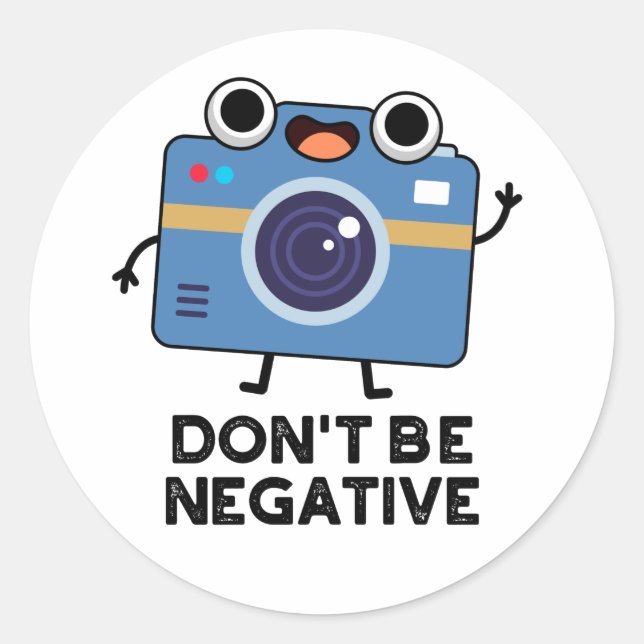 Sticker Rond Ne pas être négatif amusant jeu de caméra (Devant)