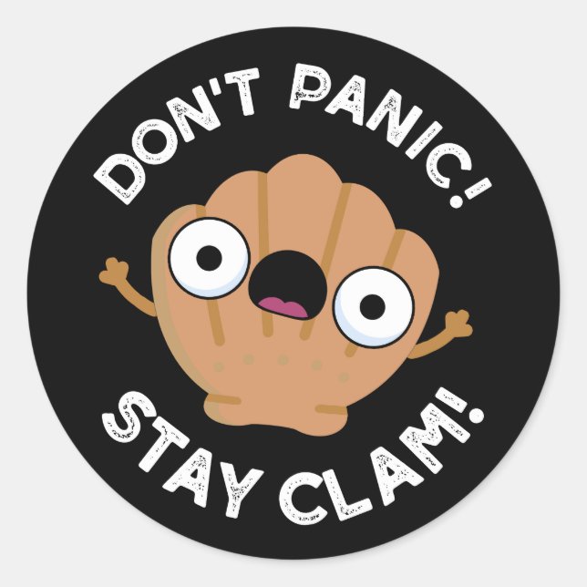 Sticker Rond Ne pas paniquer Rester Clam Funny Animal Pun Dark  (Devant)