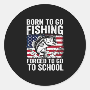 Sticker Rond Né pour aller à la pêche école forcée hommes femme
