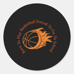 Sticker Rond Né Pour Jouer Au Basket-Ball Forcé À Aller À L'Éco