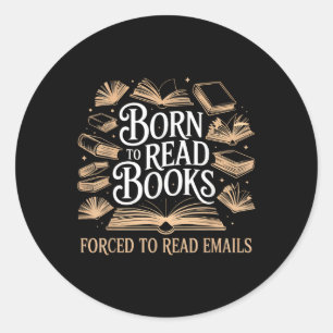 Sticker Rond Né Pour Lire Des Livres Forcés De Lire Des E-Mails
