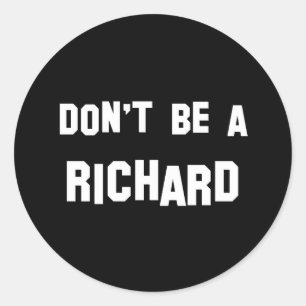 Sticker Rond Ne sois pas un Richard