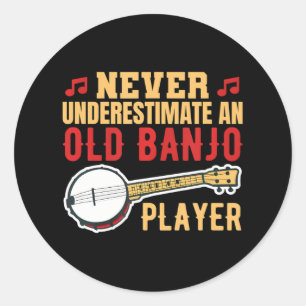 Sticker Rond Ne Sous-Estimez Jamais Un Vieux Joueur De Banjo