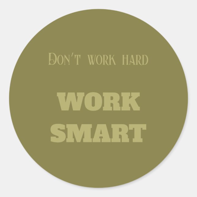 Sticker Rond Ne travaillez pas dur travail intelligent texte de (Devant)