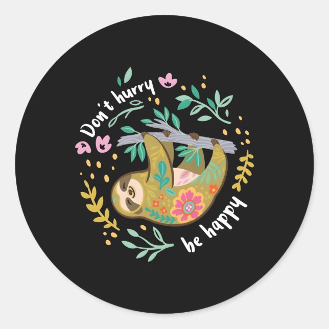 Sticker Rond Ne Vous Dépêchez Pas D'Être Heureux Paresseux (Devant)