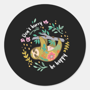 Sticker Rond Ne Vous Dépêchez Pas D'Être Heureux Paresseux