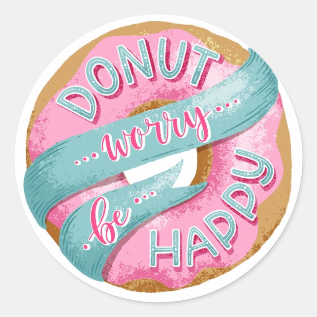 Sticker Rond Ne Vous Inquiétez Pas D'Être Heureux (Devant)