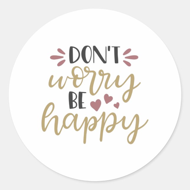 Sticker Rond Ne vous inquiétez pas d'être heureux (Devant)