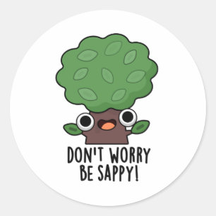 Sticker Rond Ne vous inquiétez pas être appy Funny Tree Pun