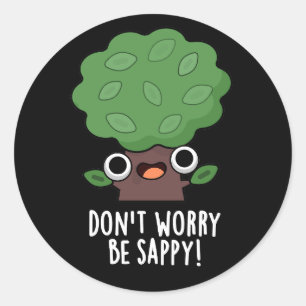 Sticker Rond Ne vous inquiétez pas être appy Funny Tree Pun Dar