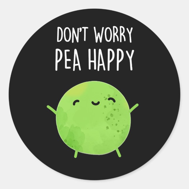 Sticker Rond Ne vous inquiétez pas Pois Happy Funny Pea Pun Dar (Devant)
