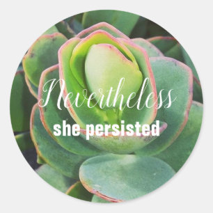 Sticker Rond Néanmoins, Elle A Persisté Succulente