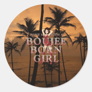 Sticker Rond N'embêtez pas une fille boujee née