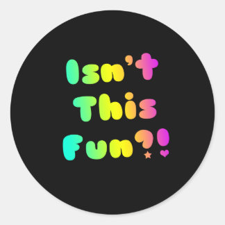 Sticker Rond N'est-ce pas amusant ? !
