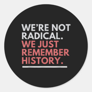 Sticker Rond N'Étaient Pas Radical Nous Nous Souvenons Seulemen