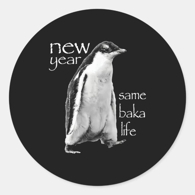 Sticker Rond New Year Same Baka Life Penguin Joke  (Devant)