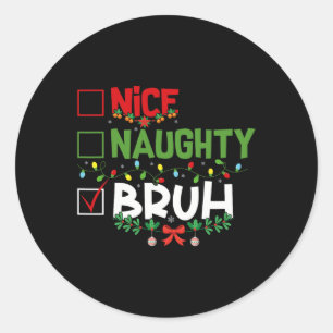 Sticker Rond Nice Naughty Bruh Funny Noël Noël Noël Noël Hommes