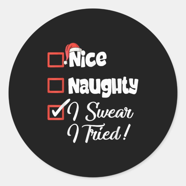 Sticker Rond Nice Naughty I Swear I Tried Christmas Funny  (Devant)