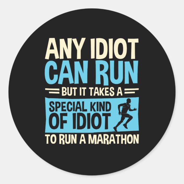 Sticker Rond N'Importe Quel Idiot Peut Exécuter Un Marathon Drô (Devant)