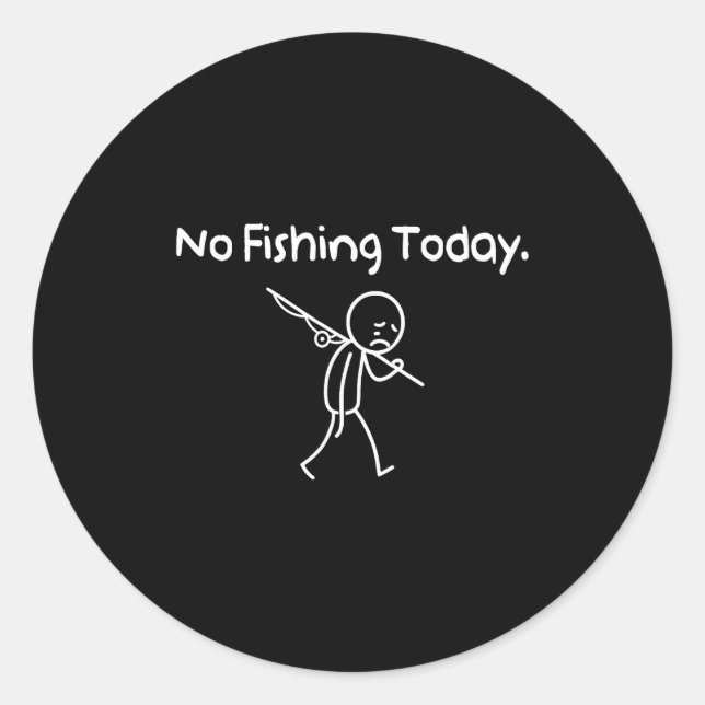 Sticker Rond No Fishing Today Funny Sad Stickman Fishing Lover  (Devant)