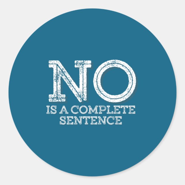 Sticker Rond No Is A Complete Sentence - Funny Parent Quote  (Devant)